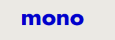 Mono